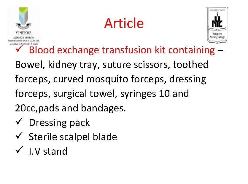 Article ü Blood exchange transfusion kit containing – Bowel, kidney tray, suture scissors, toothed