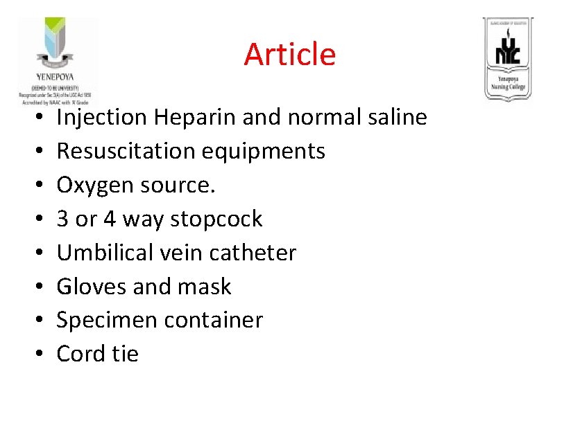 Article • • Injection Heparin and normal saline Resuscitation equipments Oxygen source. 3 or