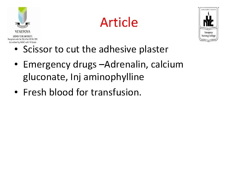 Article • Scissor to cut the adhesive plaster • Emergency drugs –Adrenalin, calcium gluconate,