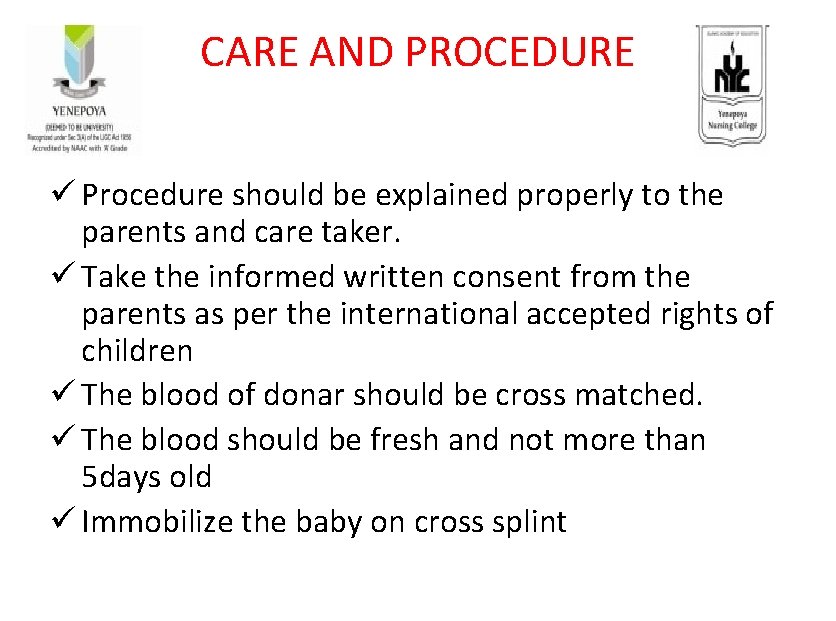 CARE AND PROCEDURE ü Procedure should be explained properly to the parents and care