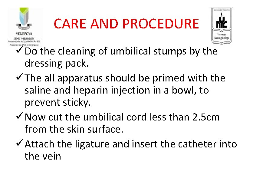 CARE AND PROCEDURE ü Do the cleaning of umbilical stumps by the dressing pack.
