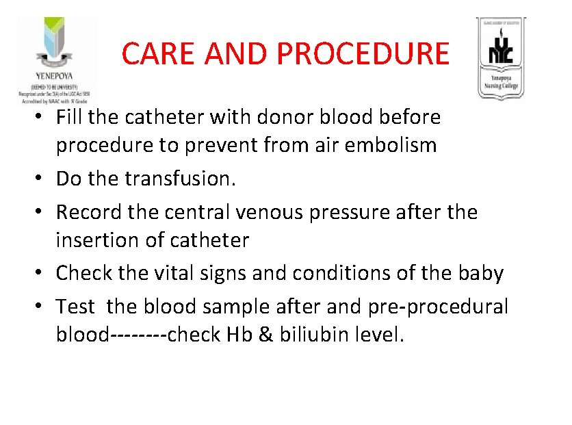 CARE AND PROCEDURE • Fill the catheter with donor blood before procedure to prevent