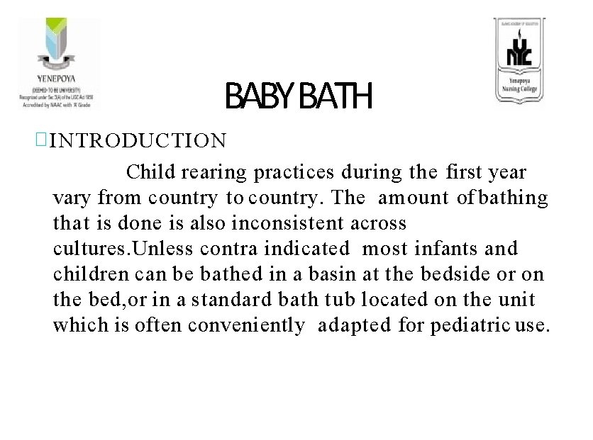 BABY BATH � INTRODUCTION Child rearing practices during the first year vary from country