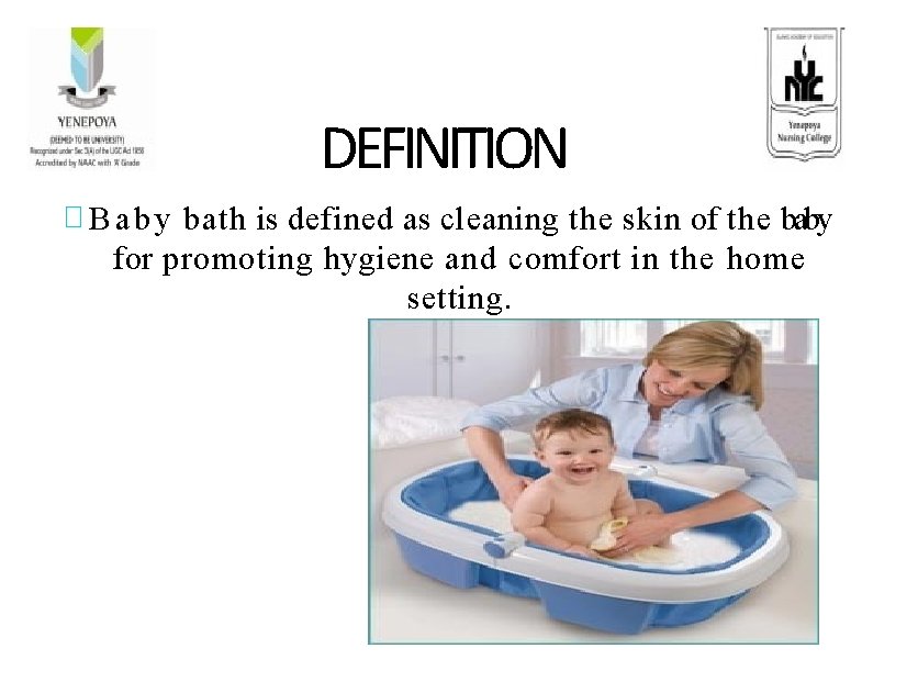 DEFINITION � B a b y bath is defined as cleaning the skin of