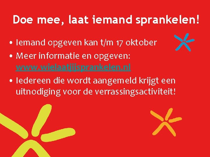 Doe mee, laat iemand sprankelen! • Iemand opgeven kan t/m 17 oktober • Meer