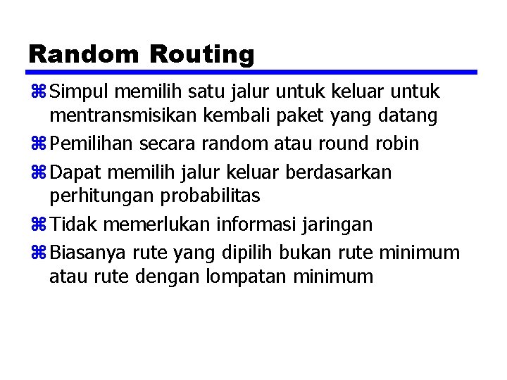 Random Routing z Simpul memilih satu jalur untuk keluar untuk mentransmisikan kembali paket yang