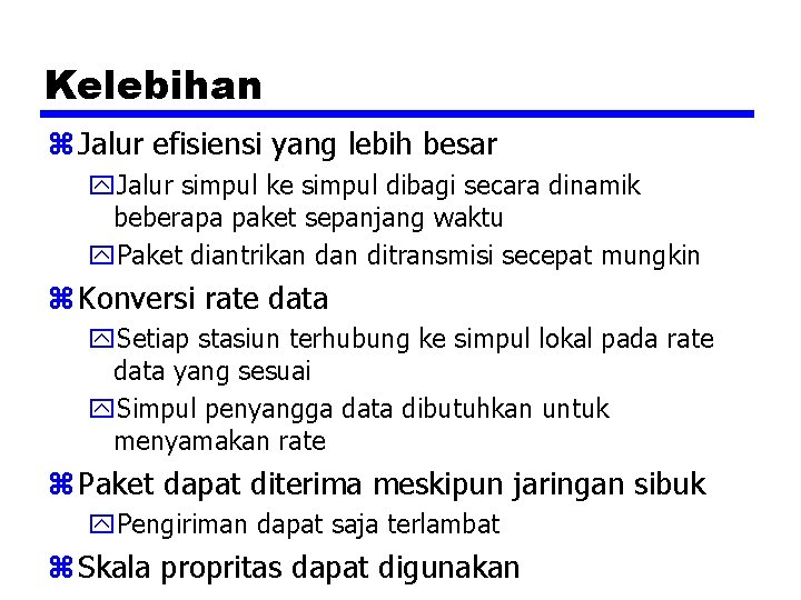 Kelebihan z Jalur efisiensi yang lebih besar y. Jalur simpul ke simpul dibagi secara