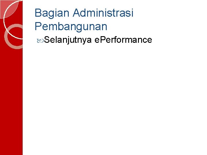 Bagian Administrasi Pembangunan Selanjutnya e. Performance 