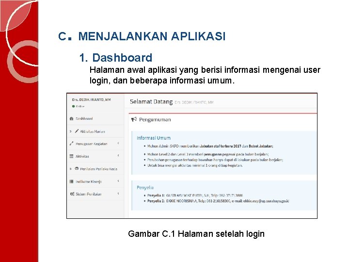 . C MENJALANKAN APLIKASI 1. Dashboard Halaman awal aplikasi yang berisi informasi mengenai user