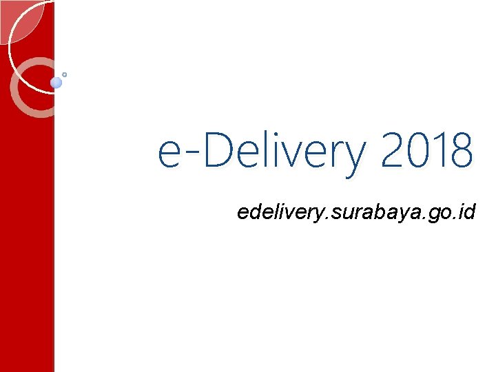 e-Delivery 2018 edelivery. surabaya. go. id 