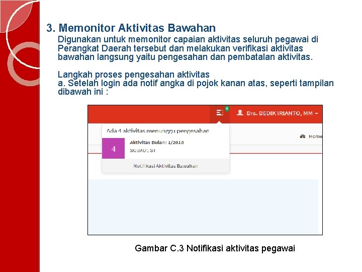 3. Memonitor Aktivitas Bawahan Digunakan untuk memonitor capaian aktivitas seluruh pegawai di Perangkat Daerah