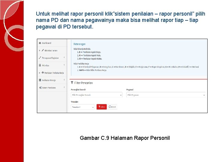 Untuk melihat rapor personil klik”sistem penilaian – rapor personil” pilih nama PD dan nama