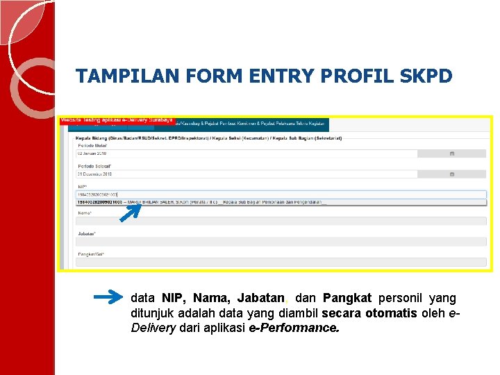 TAMPILAN FORM ENTRY PROFIL SKPD data NIP, Nama, Jabatan, dan Pangkat personil yang ditunjuk