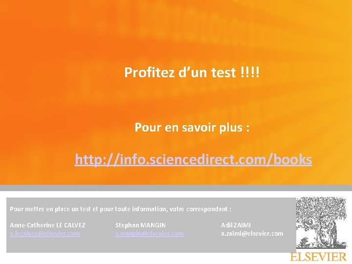 Profitez d’un test !!!! Pour en savoir plus : http: //info. sciencedirect. com/books Pour