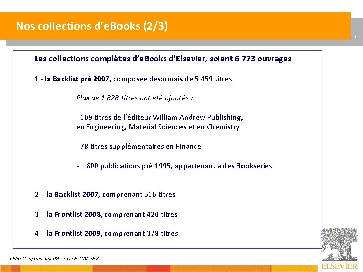 Nos collections d’e. Books (2/3) 4 Les collections complètes d’e. Books d’Elsevier, soient 6