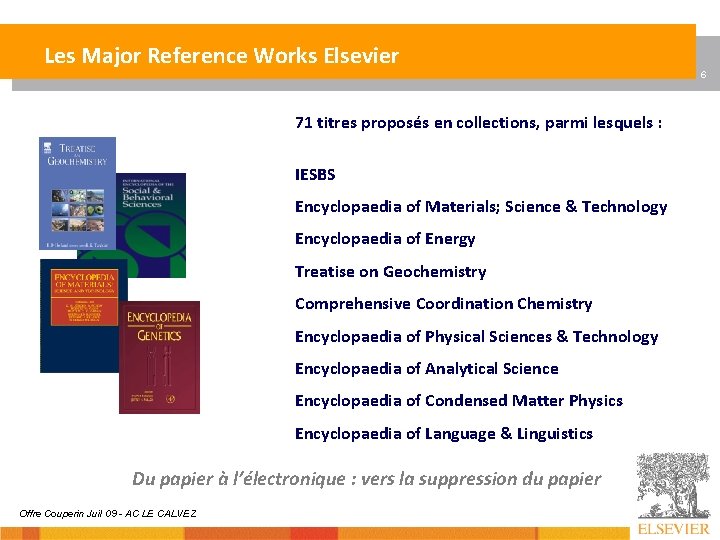 Les Major Reference Works Elsevier 71 titres proposés en collections, parmi lesquels : IESBS