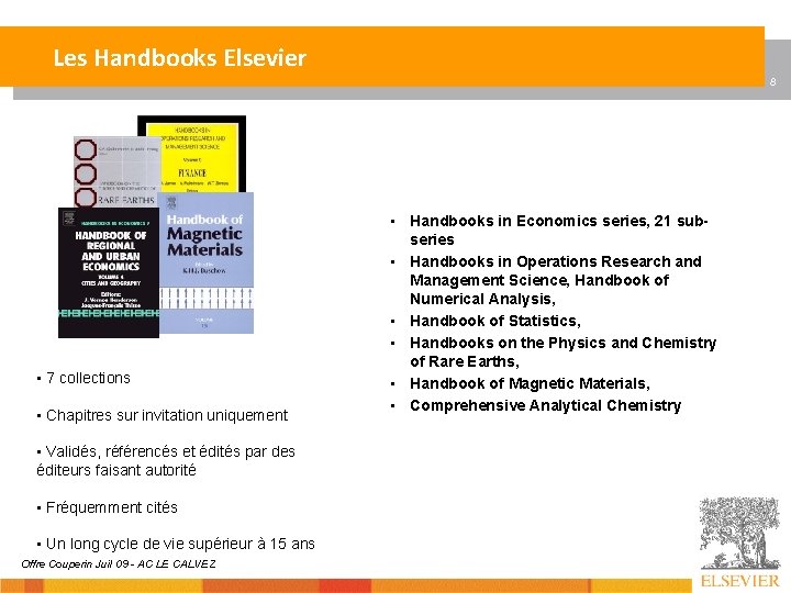 Les Handbooks Elsevier 8 • 7 collections • Chapitres sur invitation uniquement • Validés,