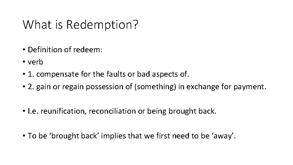What is Redemption? • Definition of redeem: • verb • 1. compensate for the