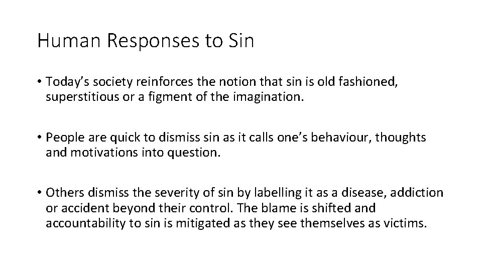 Human Responses to Sin • Today’s society reinforces the notion that sin is old