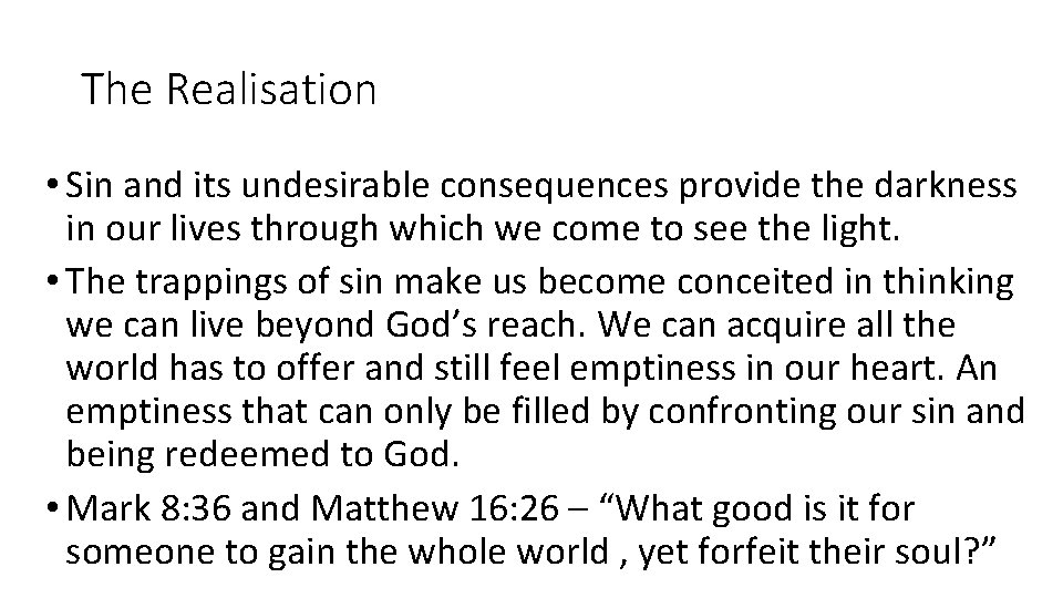 The Realisation • Sin and its undesirable consequences provide the darkness in our lives