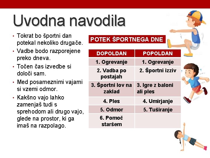 Uvodna navodila • Tokrat bo športni dan • • potekal nekoliko drugače. Vadbe bodo