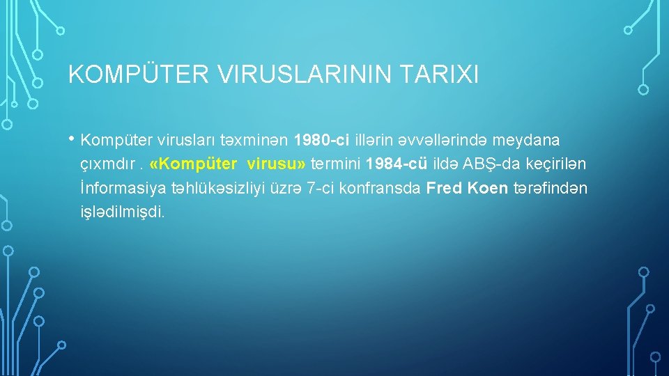 KOMPÜTER VIRUSLARININ TARIXI • Kompüter virusları təxminən 1980 -ci illərin əvvəllərində meydana çıxmdır. «Kompüter