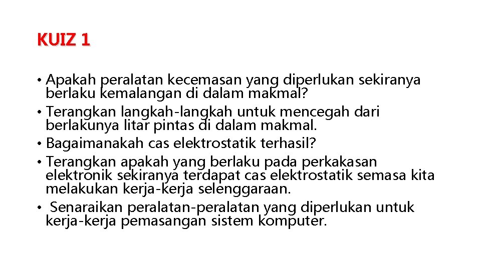 KUIZ 1 • Apakah peralatan kecemasan yang diperlukan sekiranya berlaku kemalangan di dalam makmal?