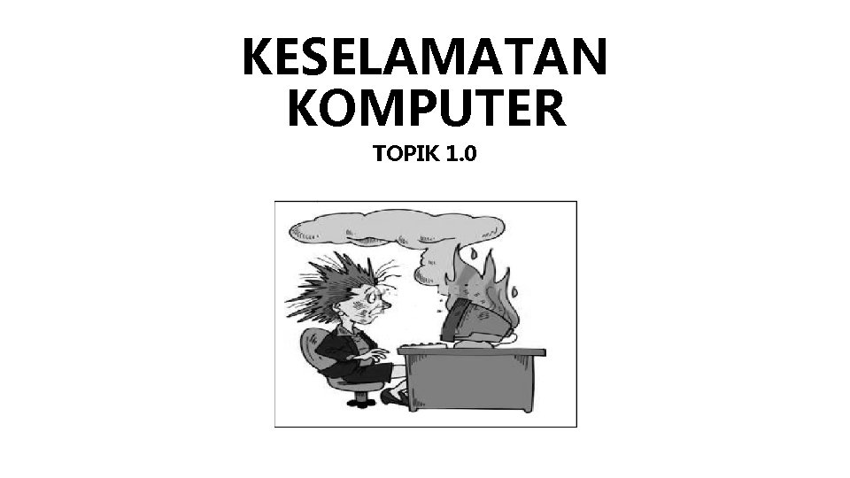 KESELAMATAN KOMPUTER TOPIK 1. 0 