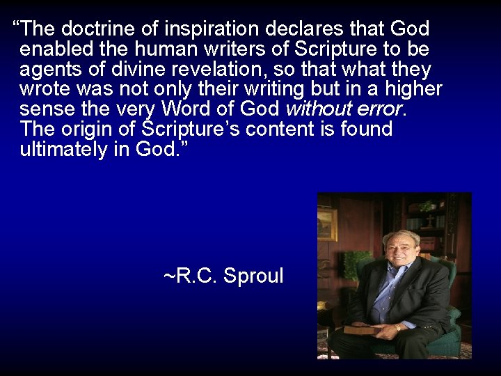  “The doctrine of inspiration declares that God enabled the human writers of Scripture