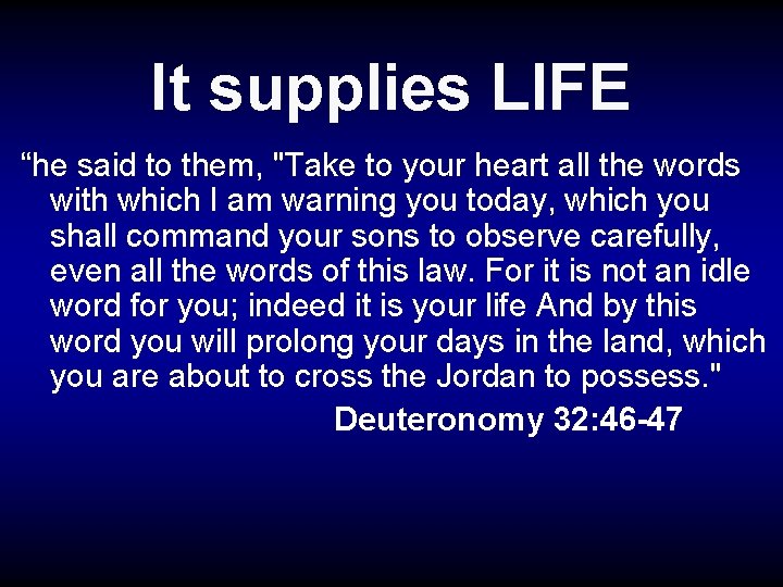 It supplies LIFE “he said to them, "Take to your heart all the words
