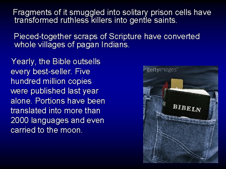  Fragments of it smuggled into solitary prison cells have transformed ruthless killers into