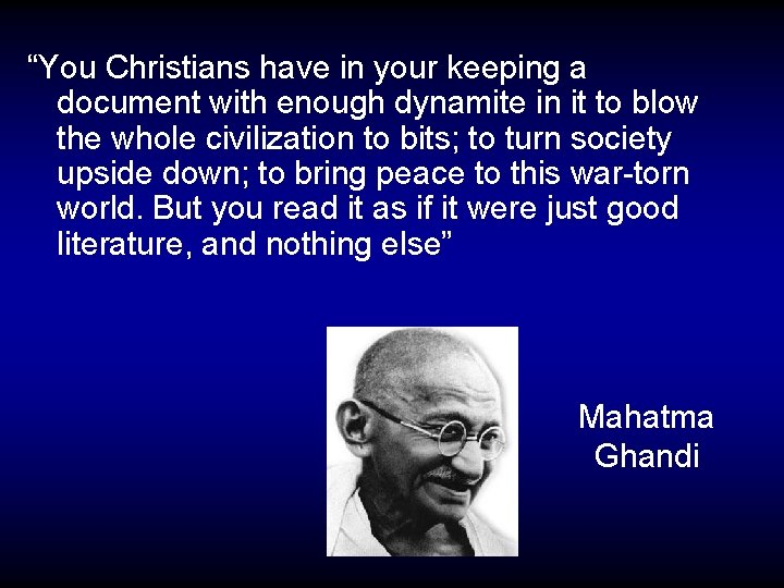“You Christians have in your keeping a document with enough dynamite in it to