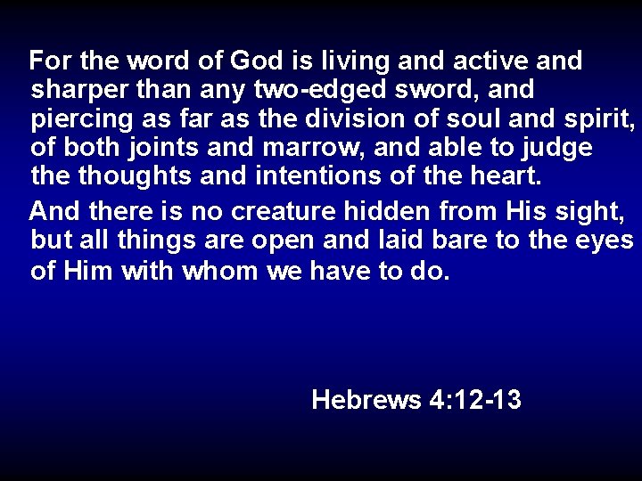  For the word of God is living and active and sharper than any