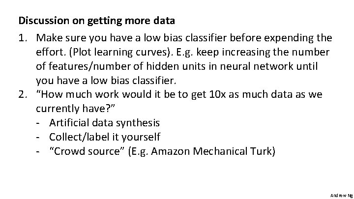 Discussion on getting more data 1. Make sure you have a low bias classifier
