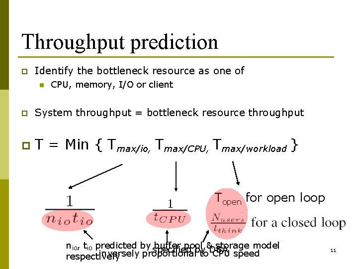 Throughput prediction p Identify the bottleneck resource as one of n CPU, memory, I/O