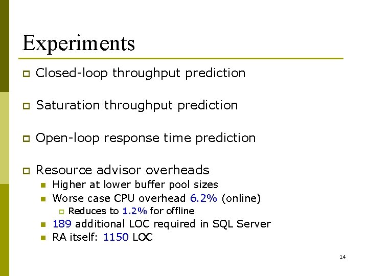 Experiments p Closed-loop throughput prediction p Saturation throughput prediction p Open-loop response time prediction