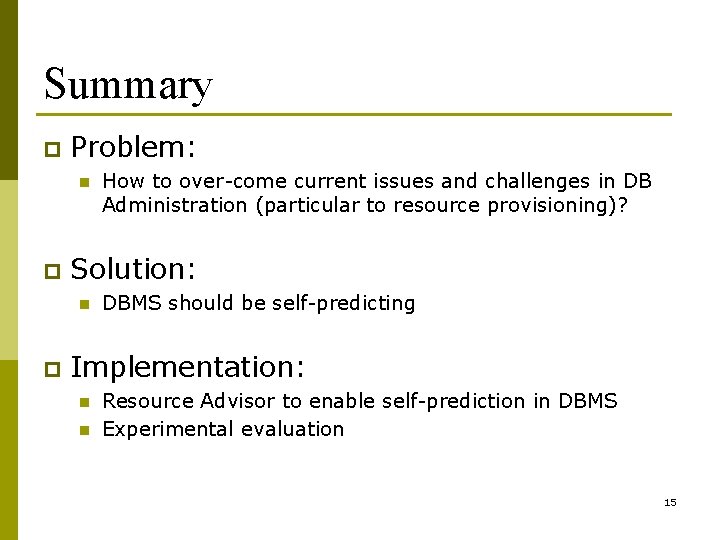 Summary p Problem: n p Solution: n p How to over-come current issues and