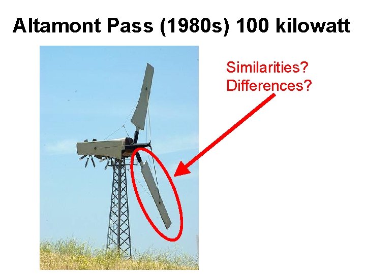 Altamont Pass (1980 s) 100 kilowatt Similarities? Differences? 