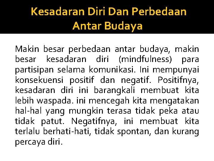  Kesadaran Diri Dan Perbedaan Antar Budaya Makin besar perbedaan antar budaya, makin besar