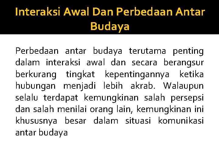 Interaksi Awal Dan Perbedaan Antar Budaya Perbedaan antar budaya terutama penting dalam interaksi awal Interaksi Awal Dan Perbedaan Antar Budaya Perbedaan antar budaya terutama penting dalam interaksi awal