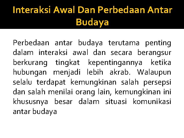 Interaksi Awal Dan Perbedaan Antar Budaya Perbedaan antar budaya terutama penting dalam interaksi awal