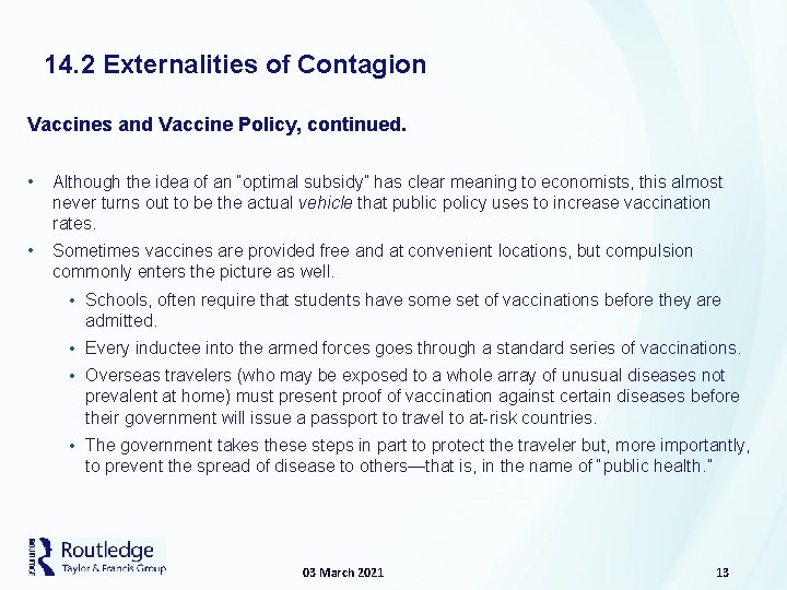 14. 2 Externalities of Contagion Vaccines and Vaccine Policy, continued. • Although the idea