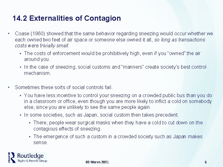 14. 2 Externalities of Contagion • Coase (1960) showed that the same behavior regarding