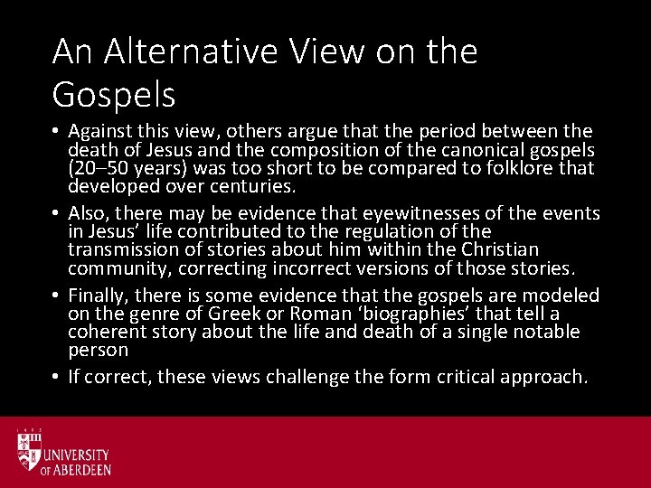 An Alternative View on the Gospels • Against this view, others argue that the