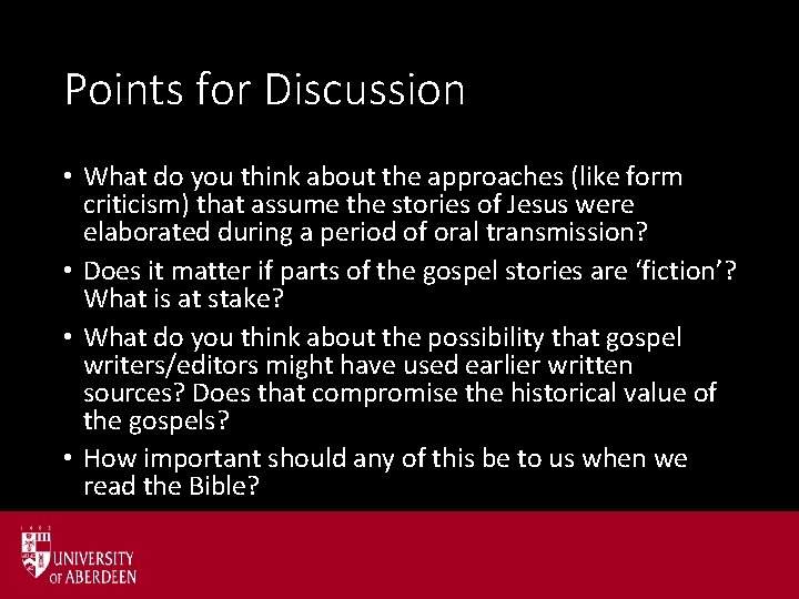 Points for Discussion • What do you think about the approaches (like form criticism)