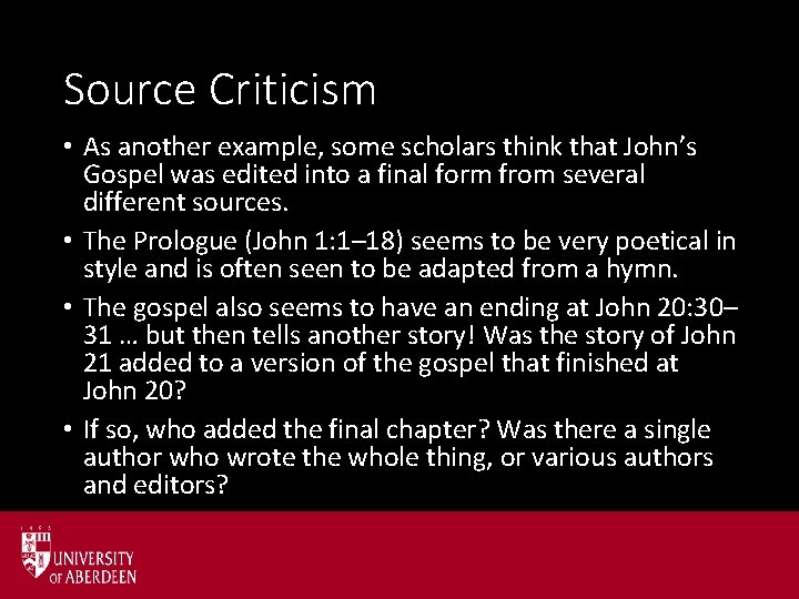 Source Criticism • As another example, some scholars think that John’s Gospel was edited