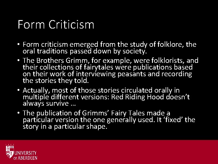 Form Criticism • Form criticism emerged from the study of folklore, the oral traditions