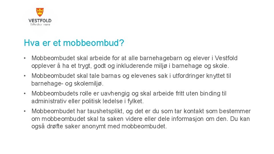 Hva er et mobbeombud? • Mobbeombudet skal arbeide for at alle barnehagebarn og elever