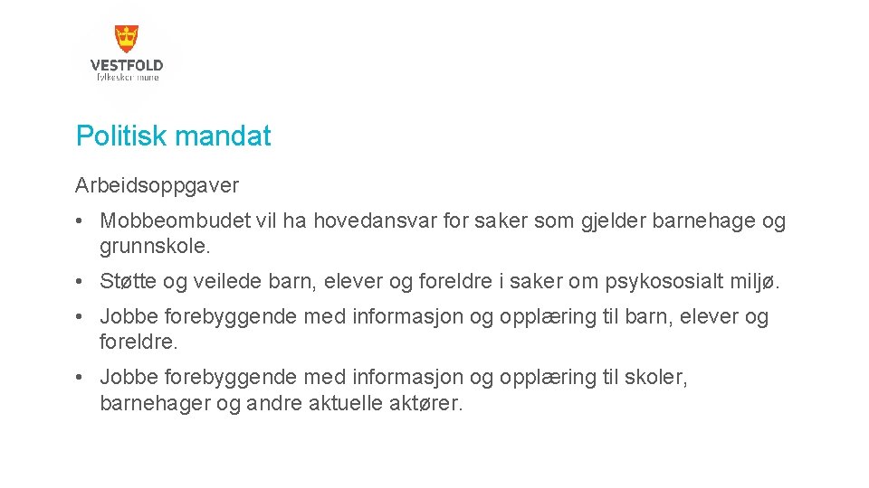 Politisk mandat Arbeidsoppgaver • Mobbeombudet vil ha hovedansvar for saker som gjelder barnehage og