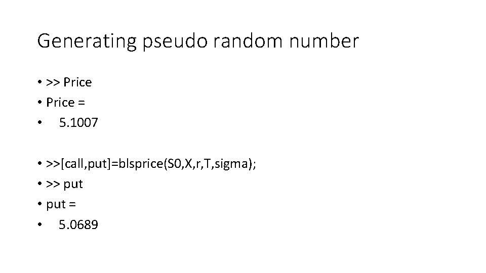 Generating pseudo random number • >> Price • Price = • 5. 1007 •